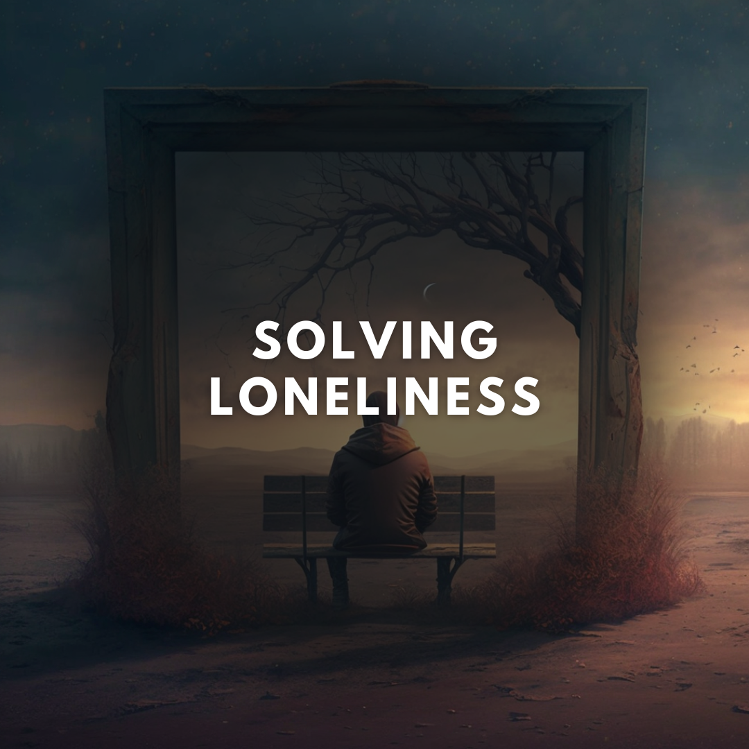 SOLVING LONELINESS