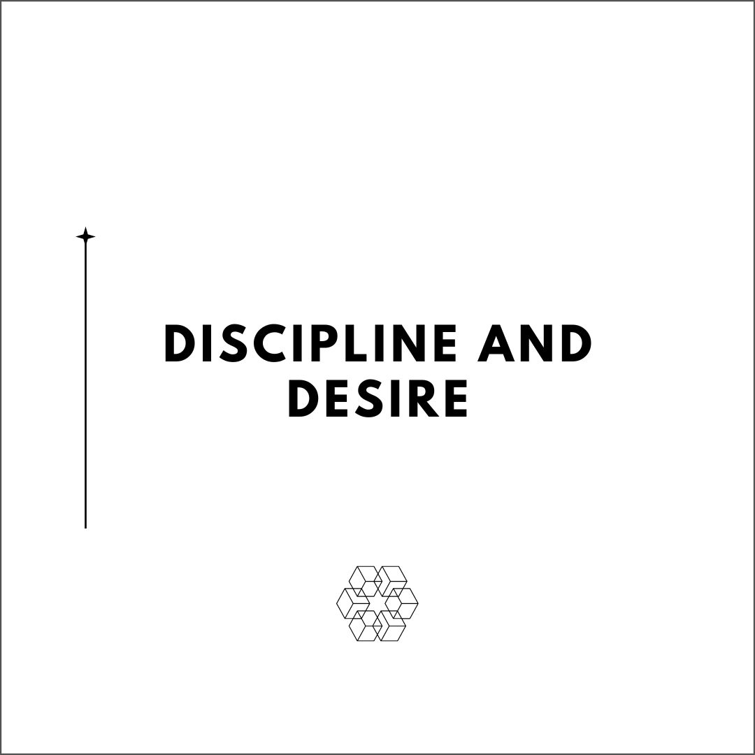 DISCIPLINE AND DESIRE