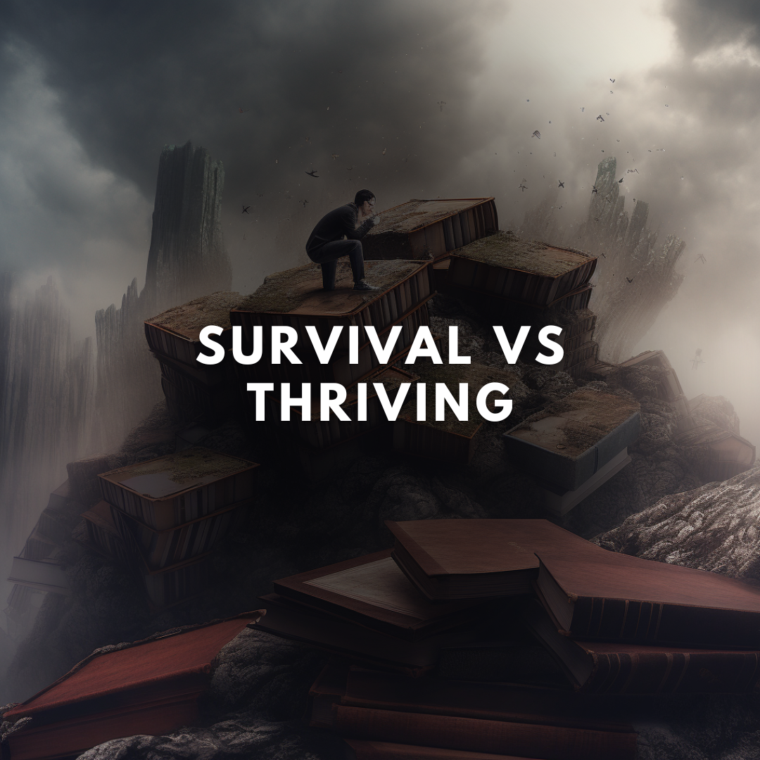 SURVIVAL VS THRIVING