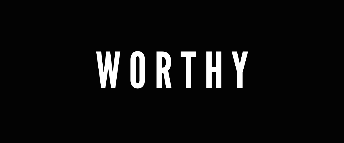 WORTHY