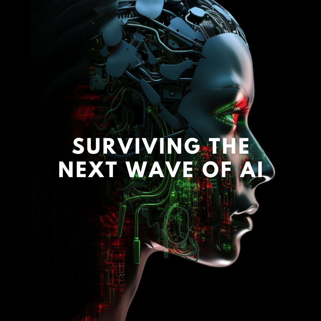 SURVIVING THE NEXT WAVE OF AI
