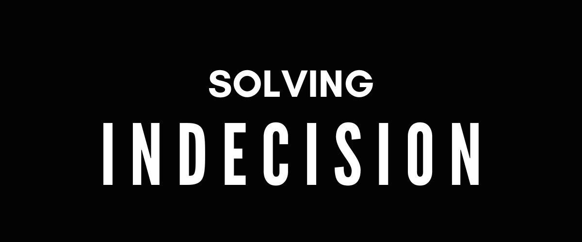 SOLVING INDECISION
