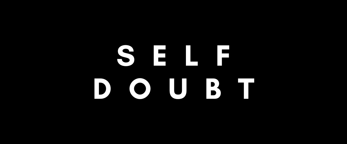 SELF DOUBT