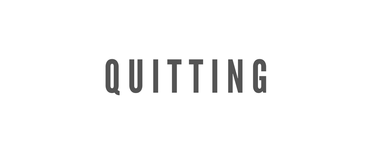 QUITTING